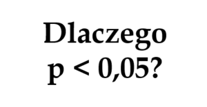 Read more about the article Dlaczego p < 0,05?